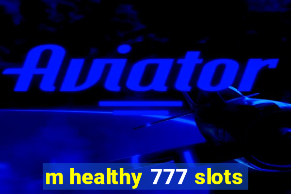 m healthy 777 slots